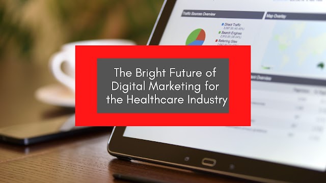 The Bright Future of Digital Marketing for the Healthcare Industry