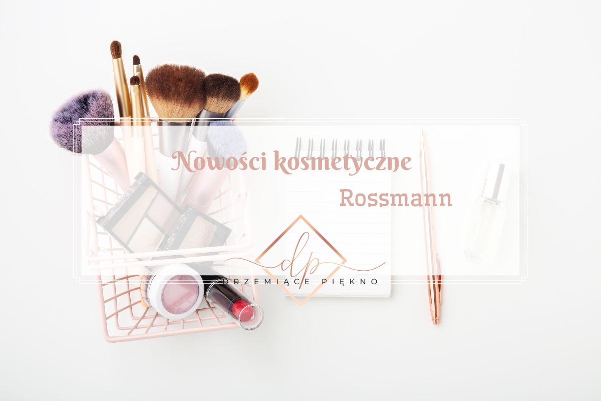 Nowości kosmetyczne Rossmann Luty 2020