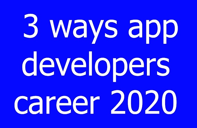 3 ways app developers career 2020