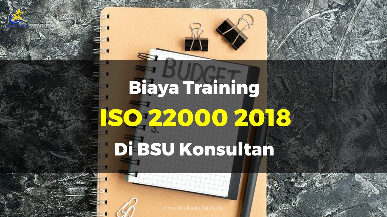 Biaya Training Iso 22000 2018 Di BSU Konsultan