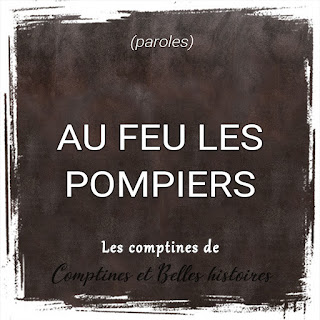 Au feu les pompiers - Paroles de la comptine pour enfant