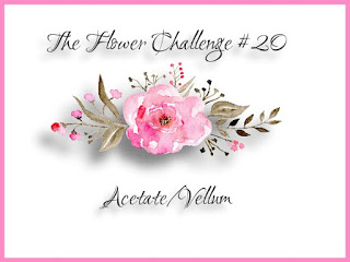 http://theflowerchallenge.blogspot.ca/2018/05/the-flower-challenge-20-acetatevellum.html