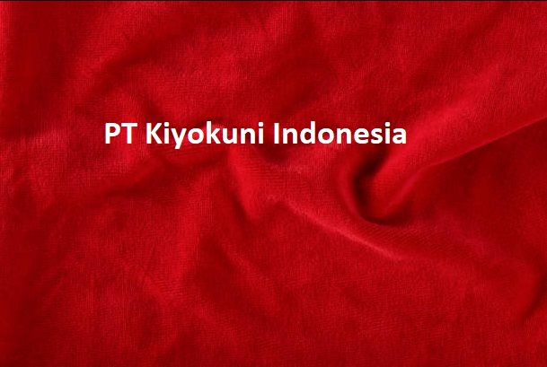 PT Kiyokuni Indonesia : Info Loker, Alamat Pabrik, BKK