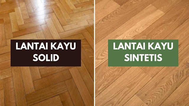 lantai kayu solid vs sintetis