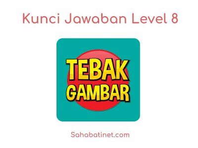 Kunci Jawaban Game Tebak Gambar Level 8 Terbaru