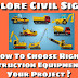 How To Choose Right Construction Equipment for Your Project ?