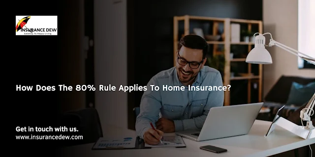 How Does The 80% Rule Applies To Home Insurance?