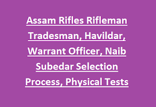 Assam Rifles Rifleman Tradesman, Havildar, Warrant Officer, Naib Subedar Selection Process, Physical Tests Details