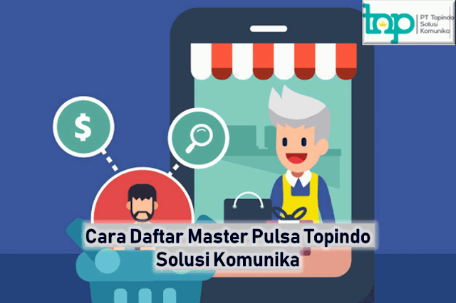 Cara Daftar Master Pulsa Topindopay Solusi Komunika