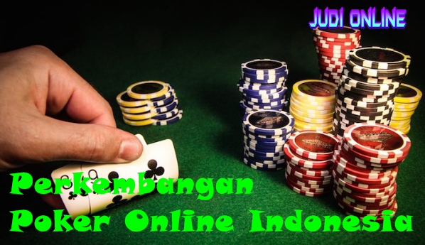 Perkembangan Poker Online Indonesia