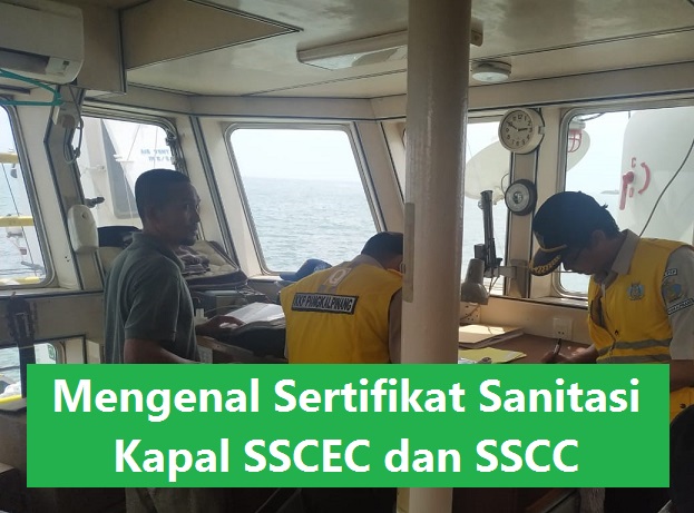 Penjelasan Sertifikat Sanitasi Kapal SSCC dan SSCEC, serta Pemeriksaan Sanitasi Derrating Kapal