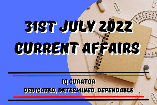 31st july 2022 Current Affairs