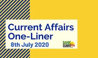 Current Affairs One-Liner: 8th July 2020