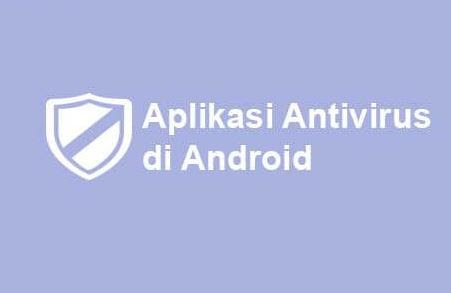 Aplikasi Antivirus Di Android