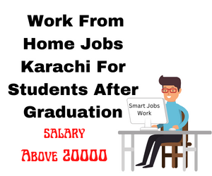 Work From Home Jobs Karachi For Students After Graduation