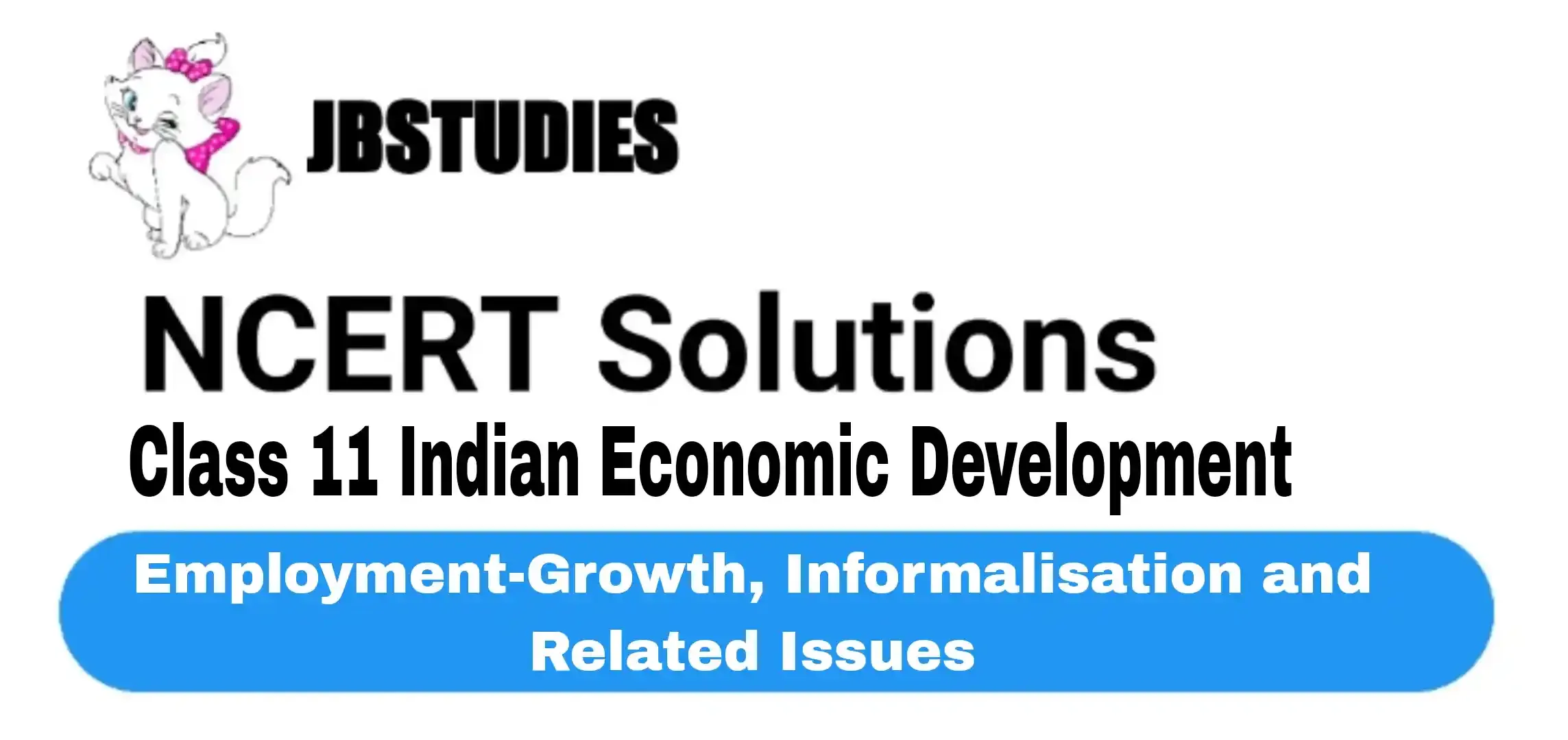 Solutions Class 11 Indian Economic Development Chapter -7 (Employment-Growth, Informalisation and Related Issues)