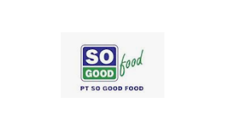 Lowongan Kerja SMA SMK PT So Good Food Januari 2022