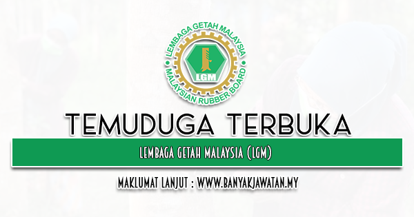 Temuduga Terbuka 2022 di Lembaga Getah Malaysia (LGM)