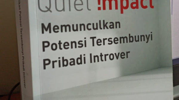 Quiet Impact: Cara Introver Menemukan Kekuatan Tersembunyi dalam Dunia Ekstrover Quiet Impact: Cara Introver Menemukan Kekuatan Tersembunyi dalam Dunia Ekstrover