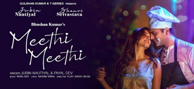 Meethi Meethi Lyrics - Jubin Nautiyal & Payal Dev