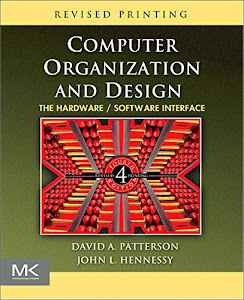 Computer Organization and Design: The Hardware/Software Interface (The Morgan Kaufmann Series in Computer Architecture and Design)
