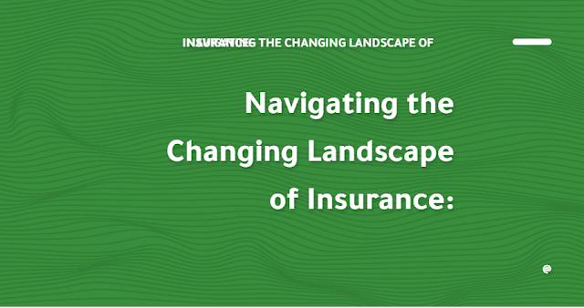 Navigating the Changing Landscape of Insurance: