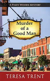 Murder of a Good Man (A Piney Woods Mystery Book 1) by Teresa Trent