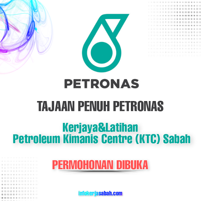 Tajaan Penuh Petronas: Kerjaya&Latihan Petroleum Kimanis Training Centre (KTC) Sabah - Permohonan Dibuka 2023