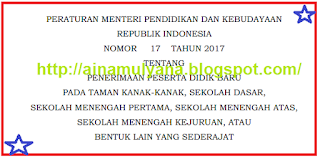 PERMENDIKBUD NO 17 TAHUN 2017 TENTANG PENERIMAAAN PESERTA DIDIK BARU (PPDB) 2017 DI LINGKUNGAN KEMDIKBUD (KEMENDIKBUD)