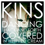 KINS > Dancing back and forth, covered in whipped cream