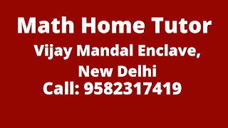 Best Maths Tutors for Home Tuition in Vijay Mandal Enclave, Delhi. Call:9582317419