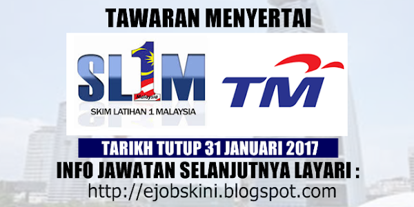 Skim Latihan 1Malaysia (SL1M) di Telekom Malaysia Berhad (TM) - 31 Januari 2017