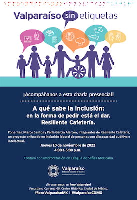 Nuestros amigos de Foro Valparaíso los invitan a la segunda charla de "Valparaíso sin etiquetas" con el tema "A qué sabe la inclusión: en la forma de pedir está el dar. Cafetería Resiliente." y la participación de Marco Santos y Perla García Alarcón, integrantes de Cafetería Resiliente , un proyecto enfocado en la inclusión laboral de personas con discapacidad auditiva e intelectual. La cita es el jueves 10 de noviembre a las 16 horas, todos bienvenidos....