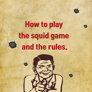 How to play  the squid game  and the rules.