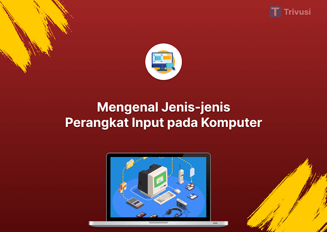 Mengenal 20 Jenis Perangkat Input pada Komputer