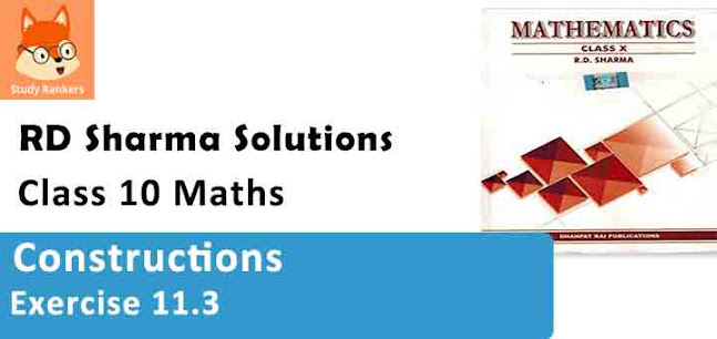 RD Sharma Solutions Chapter 11 Constructions Exercise 11.3 Class 10 Maths