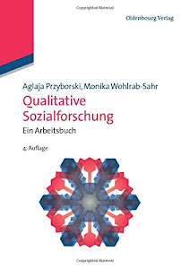 Qualitative Sozialforschung: Ein Arbeitsbuch (Lehr- und Handbücher der Soziologie)