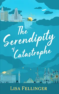 THE SERENDIPITY OF CATASTROPHE  Lisa Fellinger  ~~~~~~~~~~~~~   GENRE:  Women's Fiction