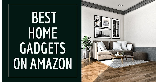 Best Home Gadgets on Amazon  best-home-gadgets-on-amazon