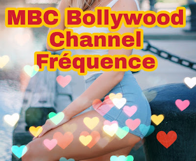 La Fréquence de la chaine MBC BOLLYWOOD Sur Nilesat Satellite - Nouveauté 2023