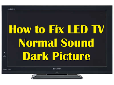 How to Fix Normal Sound Dark Picture LED TV