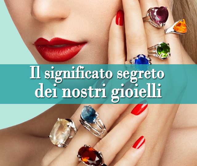 Il significato segreto dei nostri gioielli | Psicologia della Moda | www.psicomoda.it