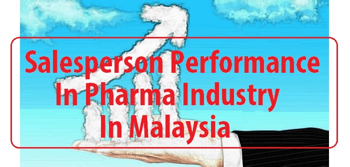 Salesperson performance in pharma industry in Malaysia