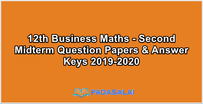 12th Business Maths - Second Midterm Question Papers & Answer Keys 2019-2020