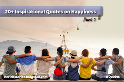 20+ Inspirational Quotes on Happiness - Part 5