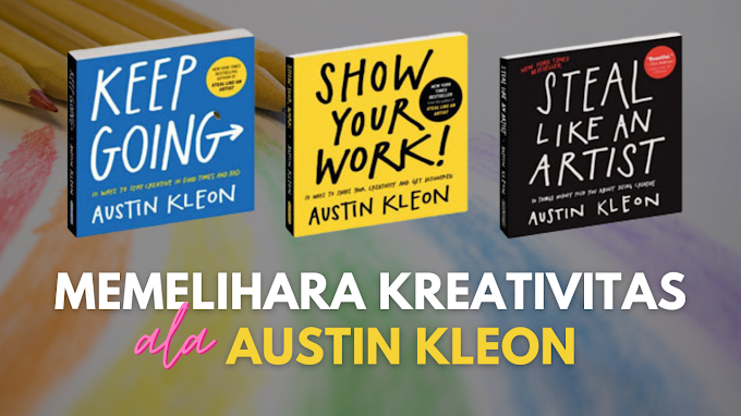 Memelihara Kreativitas ala Austin Kleon