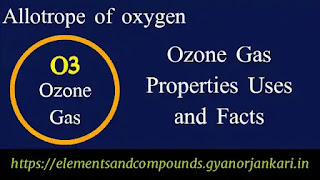 What-is-Ozone-Gas, Properties-of-Ozone-Gas, uses-of-Ozone-Gas, details-on-Ozone-Gas, O3, facts-about-Ozone-Gas, Ozone-Gas-characteristics, Ozone-Gas