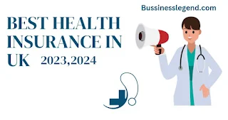 Best health insurance in UK 2023,2024