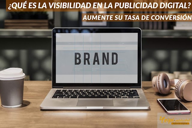 ¿Qué es la visibilidad en la publicidad digital? Recomendaciones para aumentar su tasa de conversión