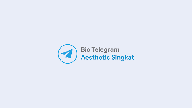 Bio Telegram Aesthetic Singkat